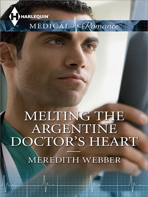 Title details for Melting the Argentine Doctor's Heart by Meredith Webber - Available